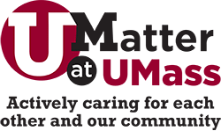 UMatter at UMass Actively caring for each other and our community